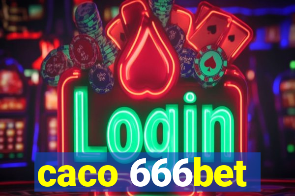 caco 666bet